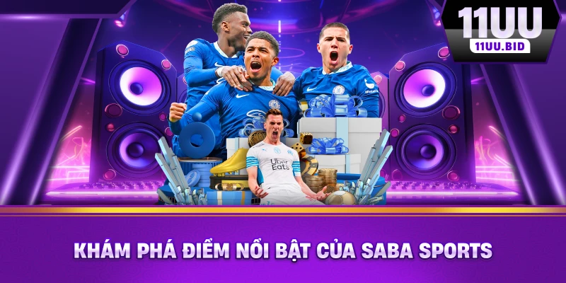 Khám phá điểm nổi bật của SABA Sports